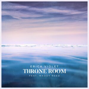Throne Room by Erica Violet (feat. Maddy Reed)
